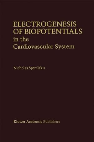 Seller image for Electrogenesis of Biopotentials in the Cardiovascular System (Developments in Cardiovascular Medicine) by Sperelakis, Nicholas [Paperback ] for sale by booksXpress