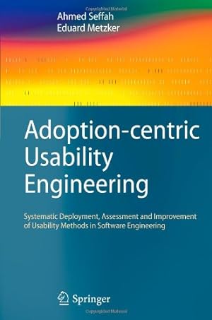 Seller image for Adoption-centric Usability Engineering: Systematic Deployment, Assessment and Improvement of Usability Methods in Software Engineering by Seffah, Ahmed [Paperback ] for sale by booksXpress