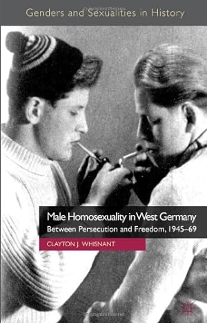 Bild des Verkufers fr Male Homosexuality in West Germany: Between Persecution and Freedom, 1945-69 (Genders and Sexualities in History) by Whisnant, Clayton J. [Hardcover ] zum Verkauf von booksXpress
