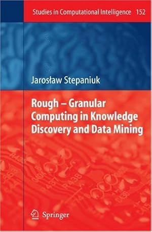 Immagine del venditore per Rough â   Granular Computing in Knowledge Discovery and Data Mining (Studies in Computational Intelligence) by Stepaniuk, J. [Hardcover ] venduto da booksXpress