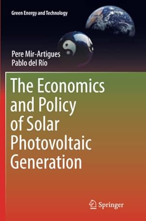Seller image for The Economics and Policy of Solar Photovoltaic Generation (Green Energy and Technology) by Mir-Artigues, Pere, del Río, Pablo [Paperback ] for sale by booksXpress
