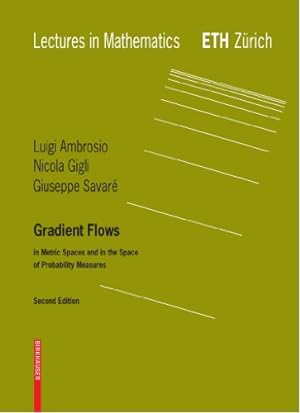 Image du vendeur pour Gradient Flows: In Metric Spaces and in the Space of Probability Measures (Lectures in Mathematics. ETH Zürich) by Ambrosio, Luigi, Gigli, Nicola, Savare, Giuseppe [Paperback ] mis en vente par booksXpress