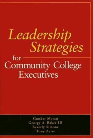 Seller image for Leadership Strategies for Community College Executives by Myran, Gunder, Baker III, George A., Simone, Beverly, Zeiss, Tony [Paperback ] for sale by booksXpress