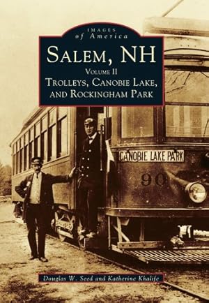 Bild des Verkufers fr Salem, NH: Volume II Trolleys, Canobie Lake, and Rockingham Park (Images of America) by Seed, Douglas W., Khalife, Katherine [Paperback ] zum Verkauf von booksXpress