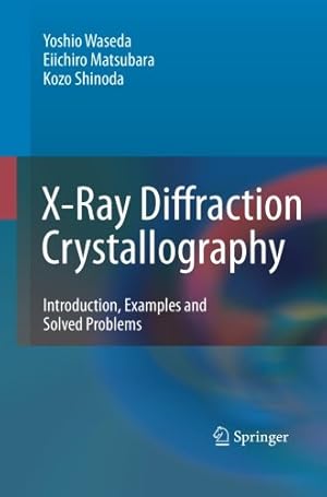 Seller image for X-Ray Diffraction Crystallography: Introduction, Examples and Solved Problems by Matsubara, Eiichiro, Shinoda, Kozo, Waseda, Yoshio [Paperback ] for sale by booksXpress