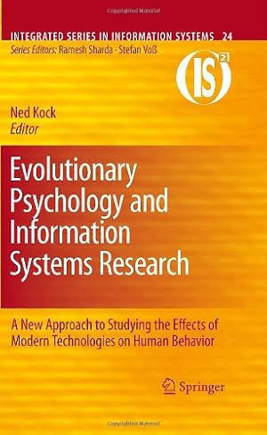 Seller image for Evolutionary Psychology and Information Systems Research: A New Approach to Studying the Effects of Modern Technologies on Human Behavior (Integrated Series in Information Systems) [Hardcover ] for sale by booksXpress