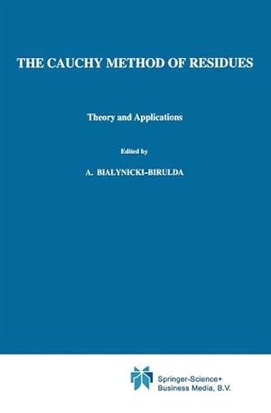 Bild des Verkufers fr The Cauchy Method of Residues: Theory and Applications (Mathematics and its Applications) (Vol 1) by Mitrinovic, Dragoslav S., Keckic, J.D. [Hardcover ] zum Verkauf von booksXpress