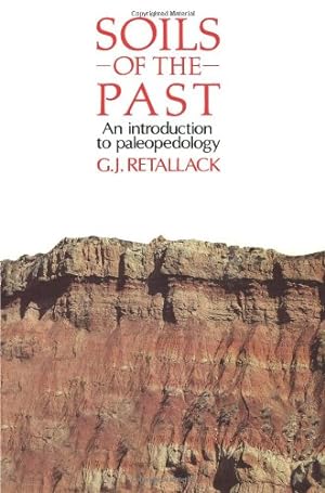 Imagen del vendedor de Soils of the Past: An Introduction To Paleopedology by Retallack, Gregory J. [Paperback ] a la venta por booksXpress