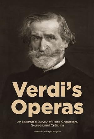 Seller image for Verdi's Operas: An Illustrated Survey of Plots, Characters, Sources, and Criticism by Bagnoli, Giorgio [Paperback ] for sale by booksXpress