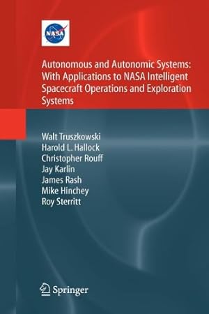 Seller image for Autonomous and Autonomic Systems: With Applications to NASA Intelligent Spacecraft Operations and Exploration Systems (NASA Monographs in Systems and Software Engineering) by Truszkowski, Walt [Paperback ] for sale by booksXpress