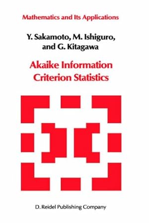 Seller image for Akaike Information Criterion Statistics (Mathematics and its Applications) by Sakamoto, Y., Ishiguro, Masato, Kitagawa, G. [Hardcover ] for sale by booksXpress