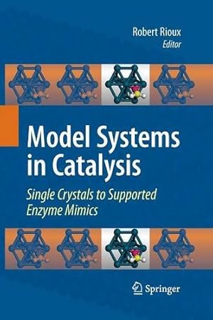 Immagine del venditore per Model Systems in Catalysis: Single Crystals to Supported Enzyme Mimics [Paperback ] venduto da booksXpress