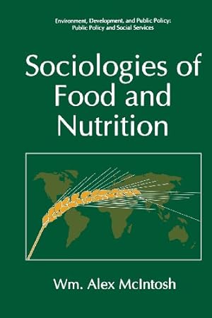 Seller image for Sociologies of Food and Nutrition (Environment, Development and Public Policy: Public Policy And Social Services) by Mcintosh, Wm. Alex [Paperback ] for sale by booksXpress