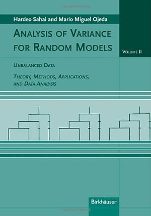 Seller image for Analysis of Variance for Random Models, Volume 2: Unbalanced Data: Theory, Methods, Applications, and Data Analysis by Sahai, Hardeo, Ojeda, Mario M. [Hardcover ] for sale by booksXpress