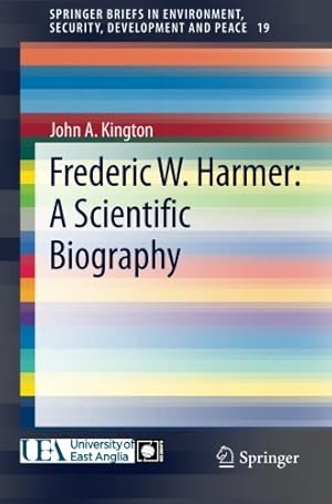 Seller image for Frederic W. Harmer: A Scientific Biography: A Scientific Biography (SpringerBriefs in Environment, Security, Development and Peace) by Kington, John A. [Paperback ] for sale by booksXpress