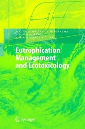 Imagen del vendedor de Eutrophication Management and Ecotoxicology (Environmental Science and Engineering) by Scholten, Martin C.T., Foekema, Edwin M., Dokkum, Henno P., Kaag, Nicolaas H.B.M., Jak, Robert G. [Hardcover ] a la venta por booksXpress