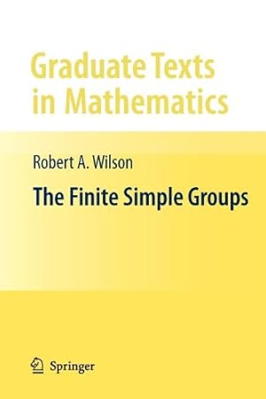 Image du vendeur pour The Finite Simple Groups (Graduate Texts in Mathematics (251)) by Wilson, Robert [Paperback ] mis en vente par booksXpress
