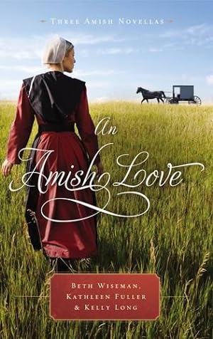 Seller image for An Amish Love: Three Amish Novellas by Wiseman, Beth, Fuller, Kathleen, Long, Kelly [Mass Market Paperback ] for sale by booksXpress