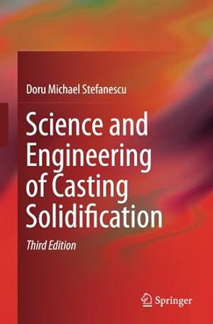 Image du vendeur pour Science and Engineering of Casting Solidification by Stefanescu, Doru Michael [Paperback ] mis en vente par booksXpress