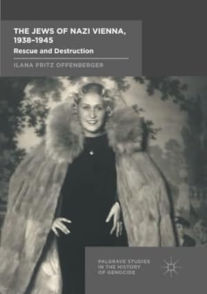 Seller image for The Jews of Nazi Vienna, 1938-1945: Rescue and Destruction (Palgrave Studies in the History of Genocide) by Offenberger, Ilana Fritz [Paperback ] for sale by booksXpress