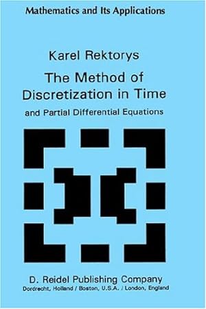 Imagen del vendedor de The Method of Discretization in Time and Partial Differential Equations (Mathematics and its Applications) by Rektorys, K. [Hardcover ] a la venta por booksXpress