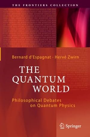 Imagen del vendedor de The Quantum World: Philosophical Debates on Quantum Physics (The Frontiers Collection) [Paperback ] a la venta por booksXpress