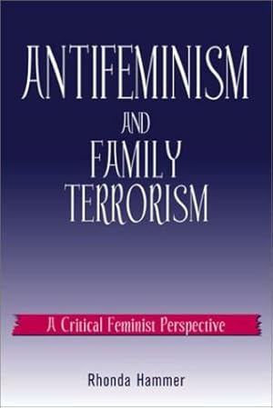 Imagen del vendedor de Antifeminism and Family Terrorism: A Critical Feminist Perspective (Culture and Politics Series) by Hammer, Rhonda [Paperback ] a la venta por booksXpress