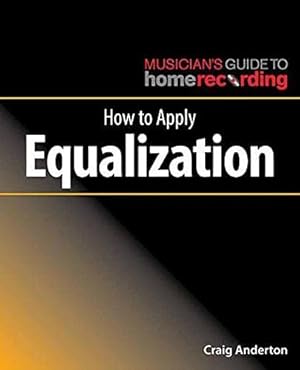 Immagine del venditore per How to Apply Equalization (Musician's Guide to Home Recording) by Anderton, Craig [Paperback ] venduto da booksXpress