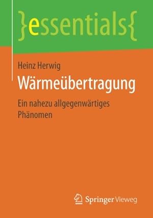 Seller image for Wärmeübertragung: Ein nahezu allgegenwärtiges Phänomen (essentials) (German Edition) by Herwig, Heinz [Paperback ] for sale by booksXpress