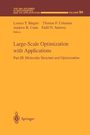 Seller image for Large-Scale Optimization with Applications: Part III: Molecular Structure and Optimization (The IMA Volumes in Mathematics and its Applications) (The . in Mathematics and its Applications (94)) [Paperback ] for sale by booksXpress