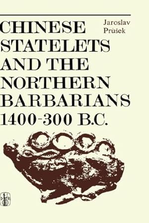 Image du vendeur pour Chinese Statelets and the Northern Barbarians in the Period 1400-300 BC by Prusek, J. [Hardcover ] mis en vente par booksXpress