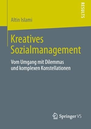 Seller image for Kreatives Sozialmanagement: Vom Umgang mit Dilemmas und komplexen Konstellationen (German Edition) by Islami, Altin [Paperback ] for sale by booksXpress
