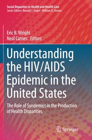 Imagen del vendedor de Understanding the HIV/AIDS Epidemic in the United States: The Role of Syndemics in the Production of Health Disparities (Social Disparities in Health and Health Care) [Paperback ] a la venta por booksXpress