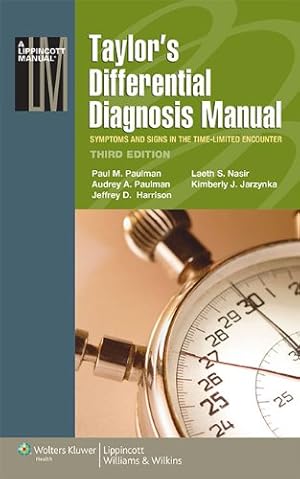 Seller image for Taylor's Differential Diagnosis Manual: Symptoms and Signs in the Time-Limited Encounter (Lippincott Manual Series) by Paulman MD, Paul M., Paulman MD, Audrey A., Harrison MD, Jeffrey D., Nasir, Laeth S., Jarzynka, Kimberly J. [Paperback ] for sale by booksXpress