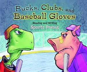 Immagine del venditore per Pucks, Clubs, and Baseball Gloves: Reading and Writing Sports Poems (Poet in You) by Hoena, Blake, Ipcizade, Catherine, Loveridge, Matthew Ray, Weakland, Mark Andrew [Paperback ] venduto da booksXpress