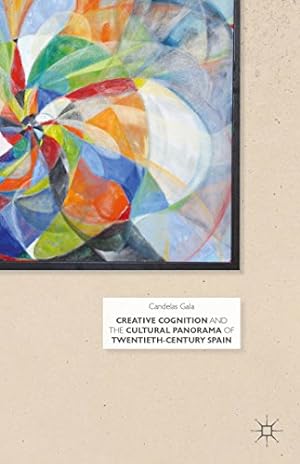 Seller image for Creative Cognition and the Cultural Panorama of Twentieth-Century Spain by Gala, Candelas [Hardcover ] for sale by booksXpress