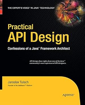 Imagen del vendedor de Practical API Design: Confessions of a Java Framework Architect by Tulach, Jaroslav [Paperback ] a la venta por booksXpress