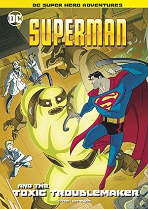 Immagine del venditore per Superman and the Toxic Troublemaker (DC Super Hero Adventures) by Sutton, Laurie S. [Paperback ] venduto da booksXpress