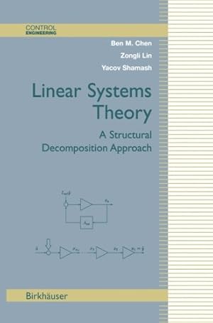 Seller image for Linear Systems Theory: A Structural Decomposition Approach (Control Engineering) by Zongli Lin, Ben M. Chen [Paperback ] for sale by booksXpress