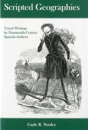 Image du vendeur pour Scripted Geographies: Travel Writings by Nineteenth-Century Spanish Authors by Nunley, Gayle R. [Hardcover ] mis en vente par booksXpress