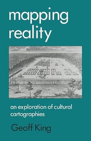 Image du vendeur pour Mapping Reality: An Exploration of Cultural Cartographies by King, Geoff [Paperback ] mis en vente par booksXpress
