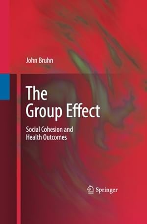 Seller image for The Group Effect: Social Cohesion and Health Outcomes by Bruhn, John [Paperback ] for sale by booksXpress