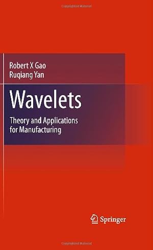 Seller image for Wavelets: Theory and Applications for Manufacturing by Gao, Robert X, Yan, Ruqiang [Hardcover ] for sale by booksXpress