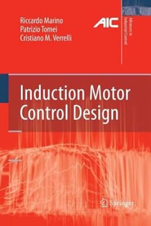 Seller image for Induction Motor Control Design (Advances in Industrial Control) by Marino, Riccardo [Paperback ] for sale by booksXpress