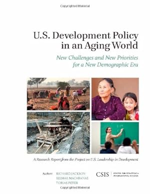 Imagen del vendedor de U.S. Development Policy in an Aging World: New Challenges and New Priorities for a New Demographic Era (CSIS Reports) by Jackson Director National Centre for Peace and Conflict Studies University of Otago New Zealand, Richard, Macaranas, Reimar, Peter, Tobias [Paperback ] a la venta por booksXpress