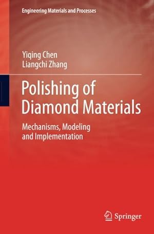 Immagine del venditore per Polishing of Diamond Materials: Mechanisms, Modeling and Implementation (Engineering Materials and Processes) by Chen, Yiqing, Zhang, Liangchi [Paperback ] venduto da booksXpress
