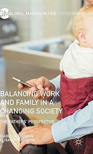 Seller image for Balancing Work and Family in a Changing Society: The Fathers' Perspective (Global Masculinities) by Ruspini, Elisabetta, Crespi, Isabella [Hardcover ] for sale by booksXpress