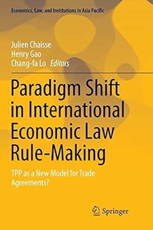 Imagen del vendedor de Paradigm Shift in International Economic Law Rule-Making: TPP as a New Model for Trade Agreements? (Economics, Law, and Institutions in Asia Pacific) [Paperback ] a la venta por booksXpress