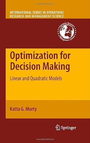 Seller image for Optimization for Decision Making: Linear and Quadratic Models (International Series in Operations Research & Management Science) by Murty, Katta G. [Hardcover ] for sale by booksXpress