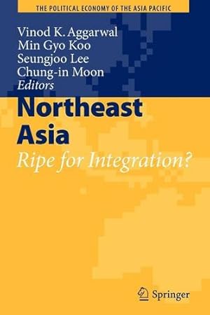 Immagine del venditore per Northeast Asia: Ripe for Integration? (The Political Economy of the Asia Pacific) [Paperback ] venduto da booksXpress